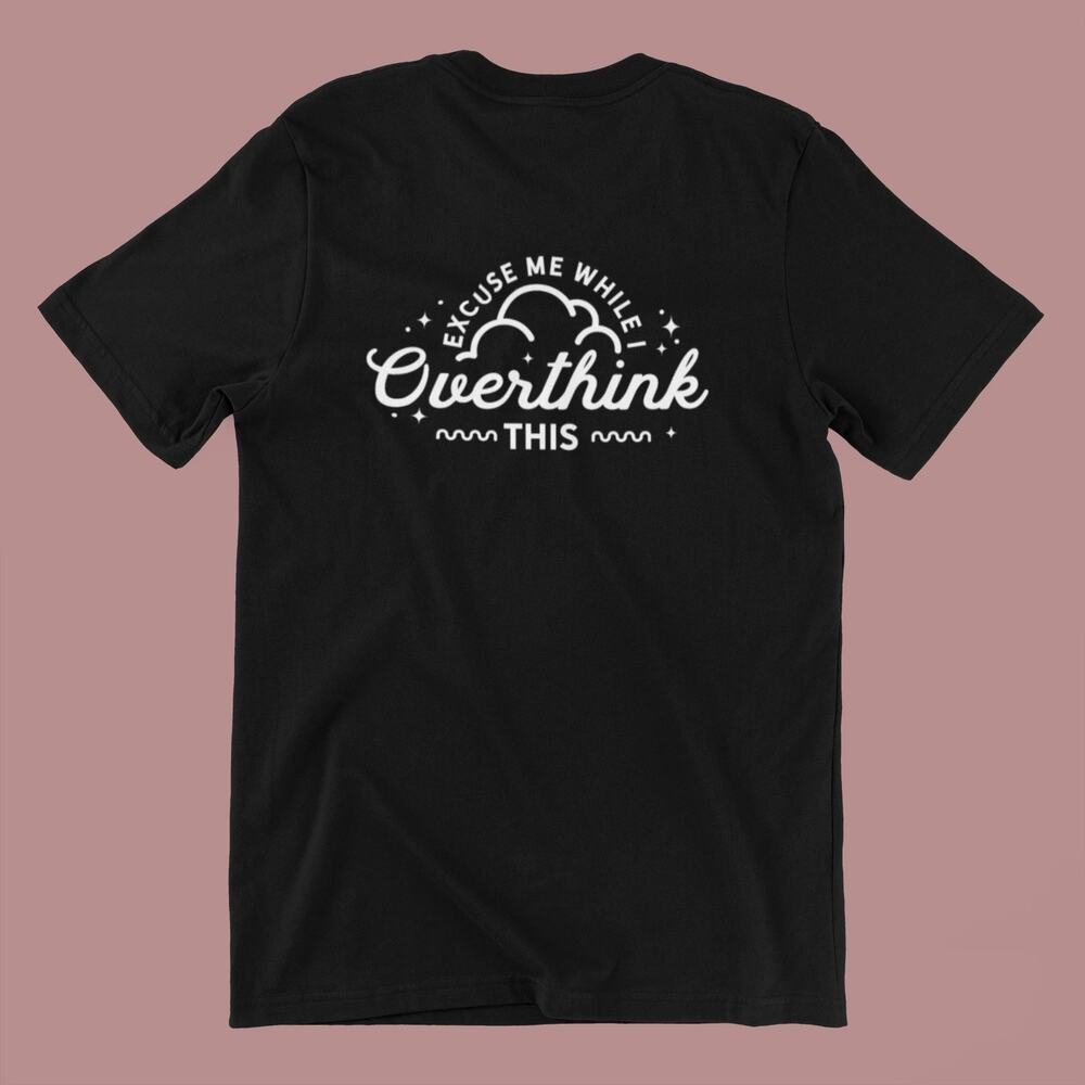 “Excuse Me While I Overthink This” Unisex T-Shirt Size L - Picture 2 of 2